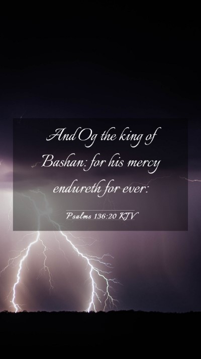 Picture 03 - Psalms 136:20 KJV Mobile Phone Wallpaper - And Og the king of Bashan: for his mercy endureth - Mobile Bible Verse Wallpaper