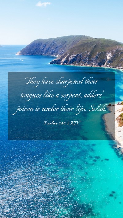 Picture 03 - Psalms 140:3 KJV Mobile Phone Wallpaper - They have sharpened their tongues like a serpent; - Mobile Bible Verse Wallpaper