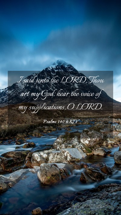 Picture 03 - Psalms 140:6 KJV Mobile Phone Wallpaper - I said unto the LORD, Thou art my God: hear the - Mobile Bible Verse Wallpaper