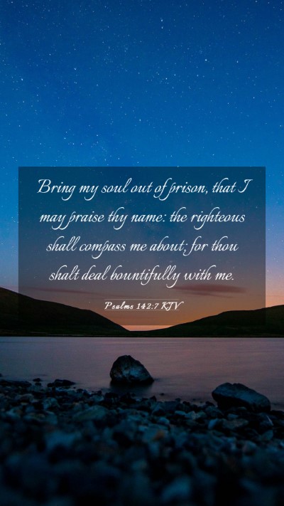 Picture 03 - Psalms 142:7 KJV Mobile Phone Wallpaper - Bring my soul out of prison, that I may praise - Mobile Bible Verse Wallpaper