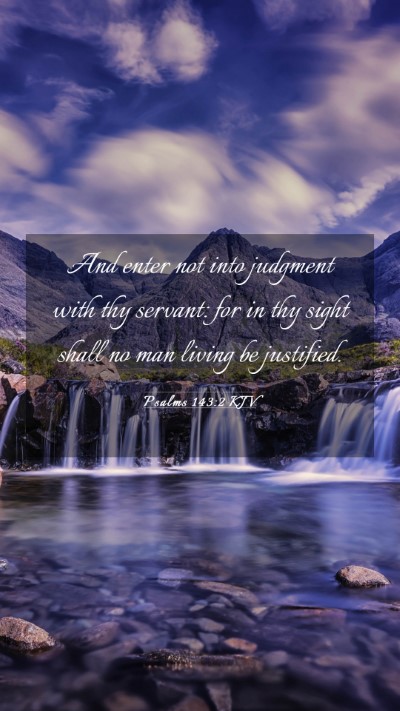 Picture 03 - Psalms 143:2 KJV Mobile Phone Wallpaper - And enter not into judgment with thy servant: for - Mobile Bible Verse Wallpaper