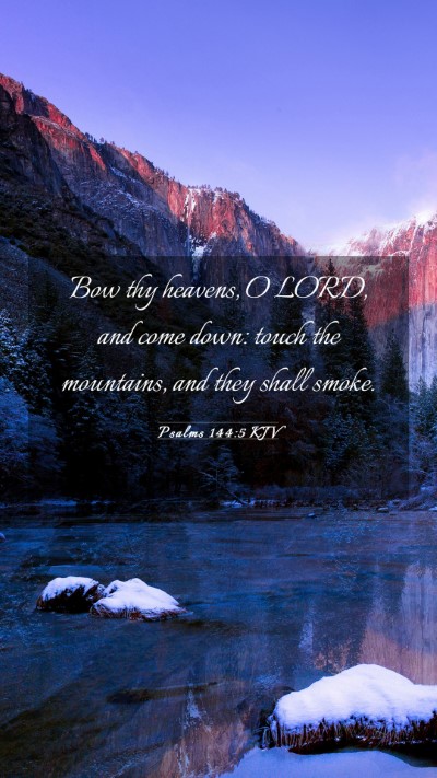 Picture 03 - Psalms 144:5 KJV Mobile Phone Wallpaper - Bow thy heavens, O LORD, and come down: touch the - Mobile Bible Verse Wallpaper