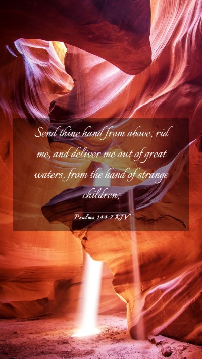 Picture 03 - Psalms 144:7 KJV Mobile Phone Wallpaper - Send thine hand from above; rid me, and deliver - Mobile Bible Verse Wallpaper