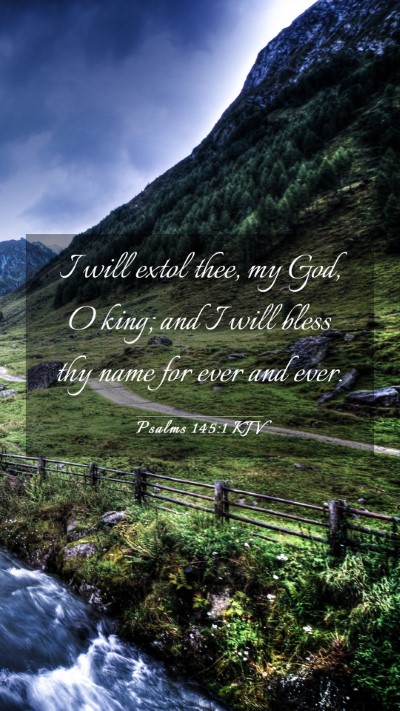 Picture 03 - Psalms 145:1 KJV Mobile Phone Wallpaper - I will extol thee, my God, O king; and I will - Mobile Bible Verse Wallpaper