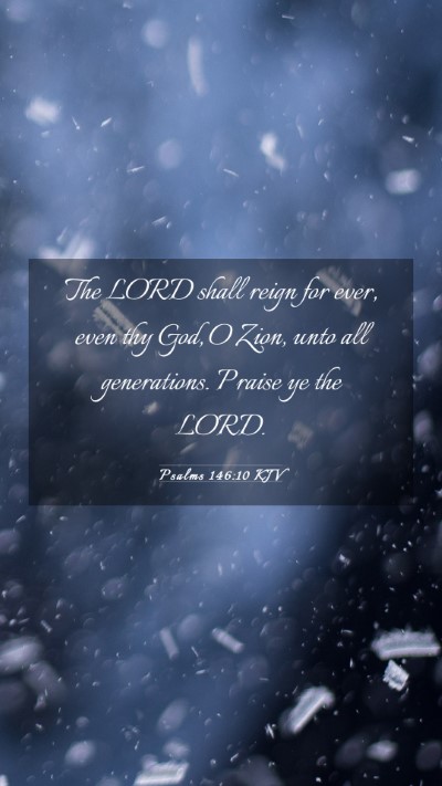 Picture 03 - Psalms 146:10 KJV Mobile Phone Wallpaper - The LORD shall reign for ever, even thy God, O - Mobile Bible Verse Wallpaper
