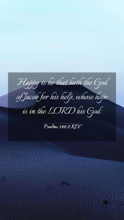 Picture 03 - Psalms 146:5 KJV Mobile Phone Wallpaper - Happy is he that hath the God of Jacob for his - Mobile Bible Verse Wallpaper