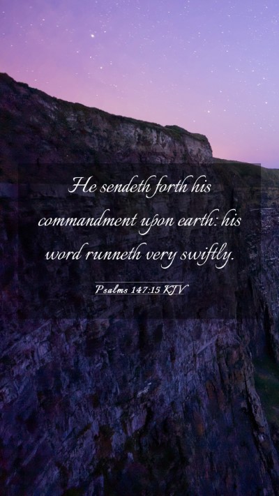 Picture 03 - Psalms 147:15 KJV Mobile Phone Wallpaper - He sendeth forth his commandment upon earth: his - Mobile Bible Verse Wallpaper