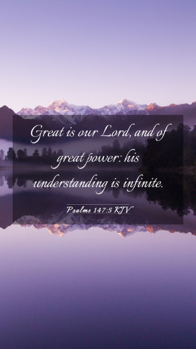 Picture 03 - Psalms 147:5 KJV Mobile Phone Wallpaper - Great is our Lord, and of great power: his - Mobile Bible Verse Wallpaper