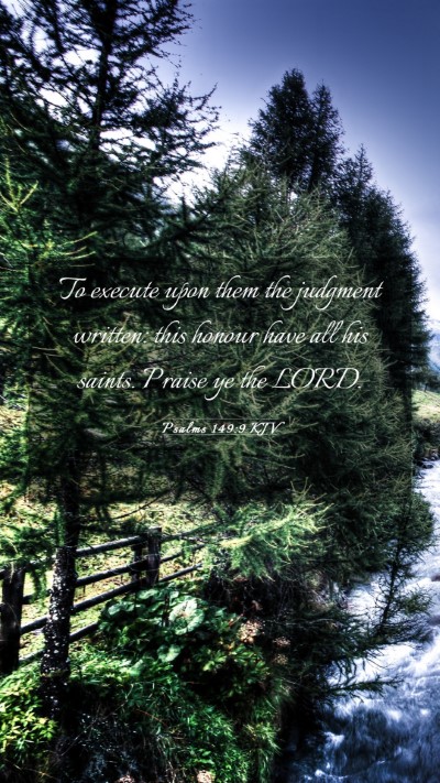 Picture 03 - Psalms 149:9 KJV Mobile Phone Wallpaper - To execute upon them the judgment written: this - Mobile Bible Verse Wallpaper