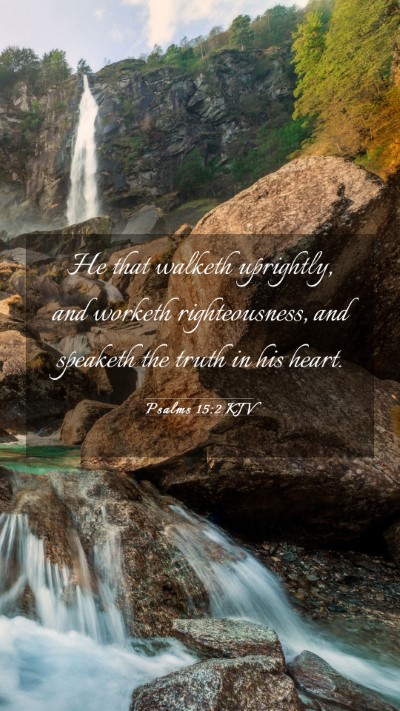 Picture 03 - Psalms 15:2 KJV Mobile Phone Wallpaper - He that walketh uprightly, and worketh - Mobile Bible Verse Wallpaper