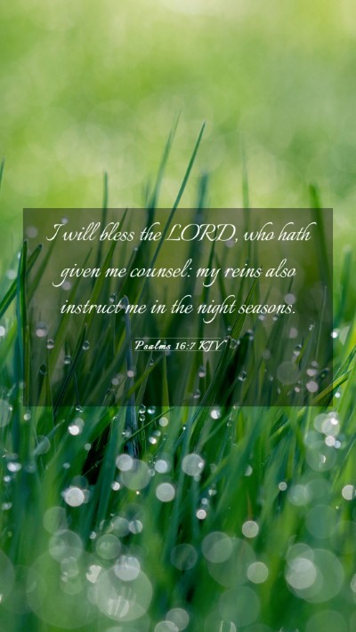 Picture 03 - Psalms 16:7 KJV Mobile Phone Wallpaper - I will bless the LORD, who hath given me counsel: - Mobile Bible Verse Wallpaper