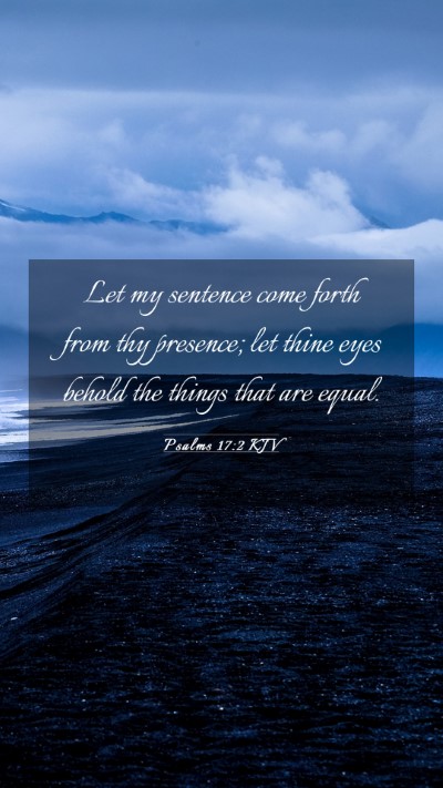 Picture 03 - Psalms 17:2 KJV Mobile Phone Wallpaper - Let my sentence come forth from thy presence; let - Mobile Bible Verse Wallpaper