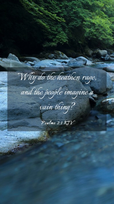 Picture 03 - Psalms 2:1 KJV Mobile Phone Wallpaper - Why do the heathen rage, and the people imagine a - Mobile Bible Verse Wallpaper