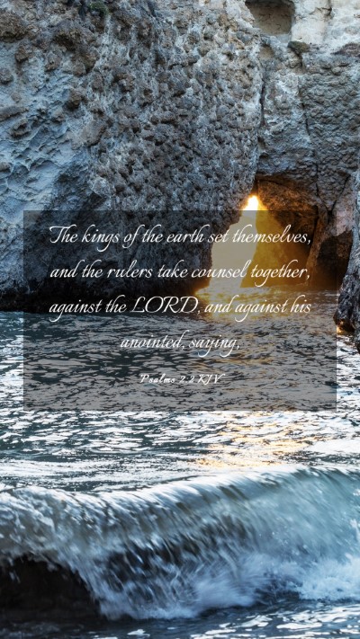 Picture 03 - Psalms 2:2 KJV Mobile Phone Wallpaper - The kings of the earth set themselves, and the - Mobile Bible Verse Wallpaper