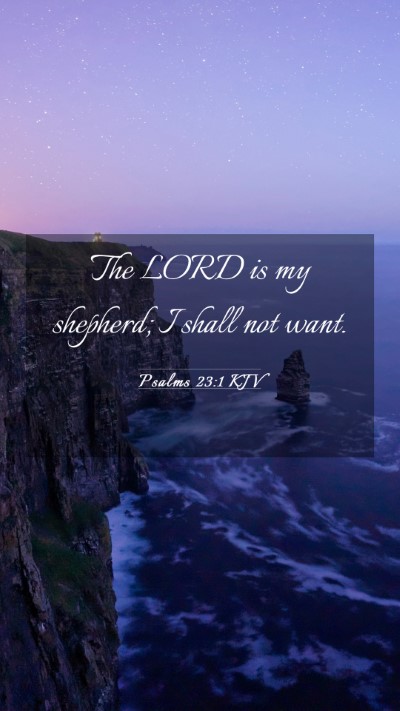 Picture 03 - Psalms 23:1 KJV Mobile Phone Wallpaper - The LORD is my shepherd; I shall not - Mobile Bible Verse Wallpaper