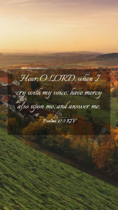 Picture 03 - Psalms 27:7 KJV Mobile Phone Wallpaper - Hear, O LORD, when I cry with my voice: have - Mobile Bible Verse Wallpaper