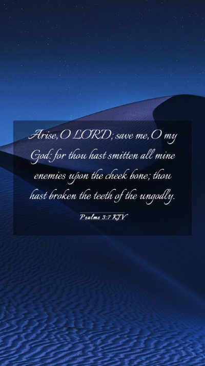 Picture 03 - Psalms 3:7 KJV Mobile Phone Wallpaper - Arise, O LORD; save me, O my God: for thou hast - Mobile Bible Verse Wallpaper