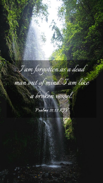 Picture 03 - Psalms 31:12 KJV Mobile Phone Wallpaper - I am forgotten as a dead man out of mind: I am - Mobile Bible Verse Wallpaper