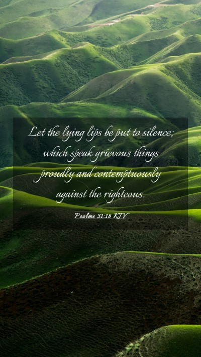 Picture 03 - Psalms 31:18 KJV Mobile Phone Wallpaper - Let the lying lips be put to silence; which speak - Mobile Bible Verse Wallpaper