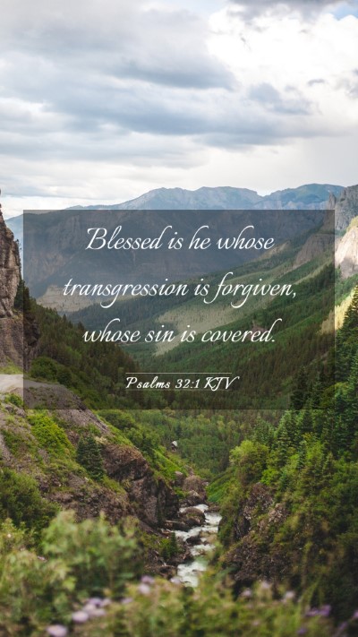 Picture 03 - Psalms 32:1 KJV Mobile Phone Wallpaper - Blessed is he whose transgression is forgiven, - Mobile Bible Verse Wallpaper