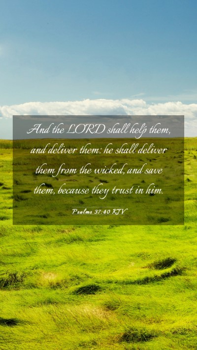 Picture 03 - Psalms 37:40 KJV Mobile Phone Wallpaper - And the LORD shall help them, and deliver them: - Mobile Bible Verse Wallpaper