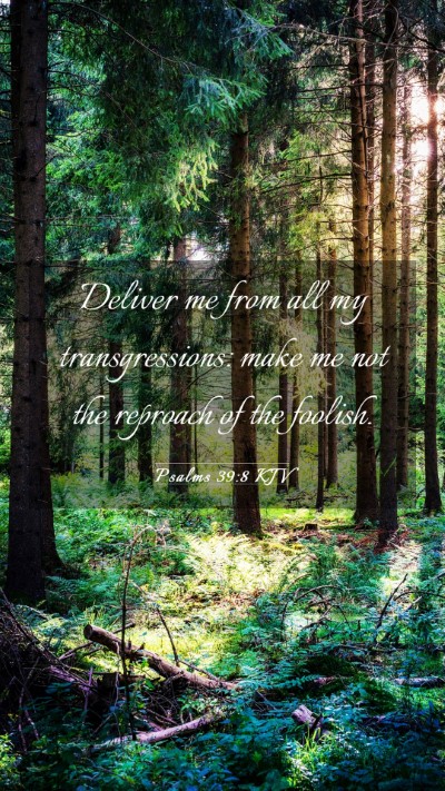 Picture 03 - Psalms 39:8 KJV Mobile Phone Wallpaper - Deliver me from all my transgressions: make me - Mobile Bible Verse Wallpaper