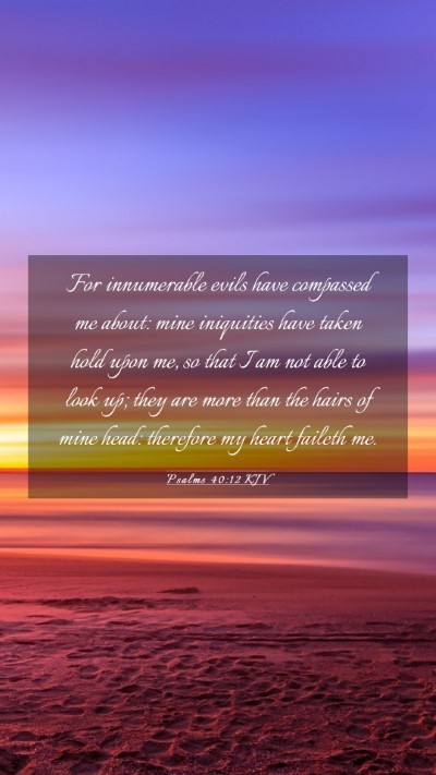 Picture 03 - Psalms 40:12 KJV Mobile Phone Wallpaper - For innumerable evils have compassed me about: - Mobile Bible Verse Wallpaper