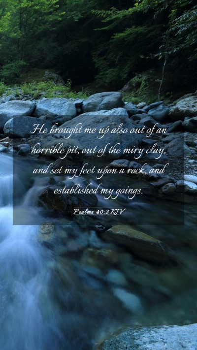 Picture 03 - Psalms 40:2 KJV Mobile Phone Wallpaper - He brought me up also out of an horrible pit, out - Mobile Bible Verse Wallpaper