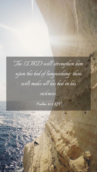 Picture 03 - Psalms 41:3 KJV Mobile Phone Wallpaper - The LORD will strengthen him upon the bed of - Mobile Bible Verse Wallpaper