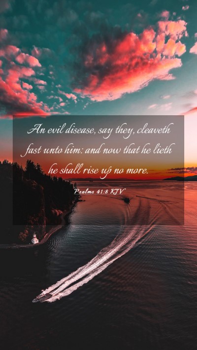 Picture 03 - Psalms 41:8 KJV Mobile Phone Wallpaper - An evil disease, say they, cleaveth fast unto - Mobile Bible Verse Wallpaper