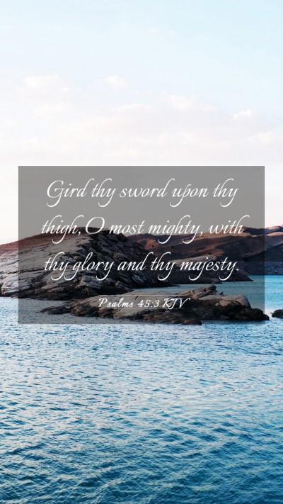 Picture 03 - Psalms 45:3 KJV Mobile Phone Wallpaper - Gird thy sword upon thy thigh, O most mighty, - Mobile Bible Verse Wallpaper