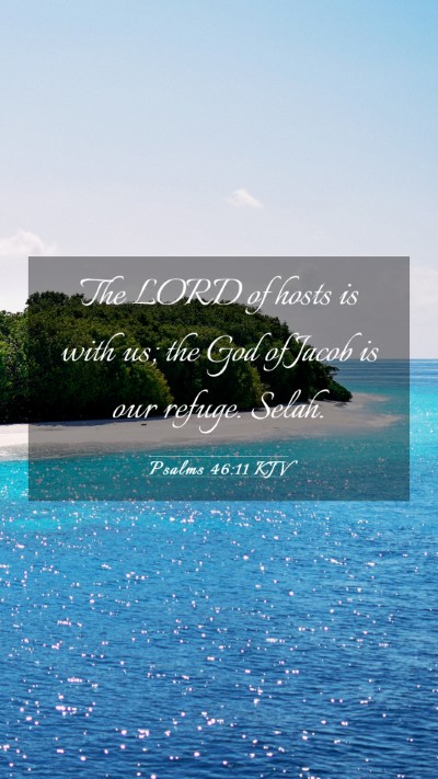 Picture 03 - Psalms 46:11 KJV Mobile Phone Wallpaper - The LORD of hosts is with us; the God of Jacob is - Mobile Bible Verse Wallpaper
