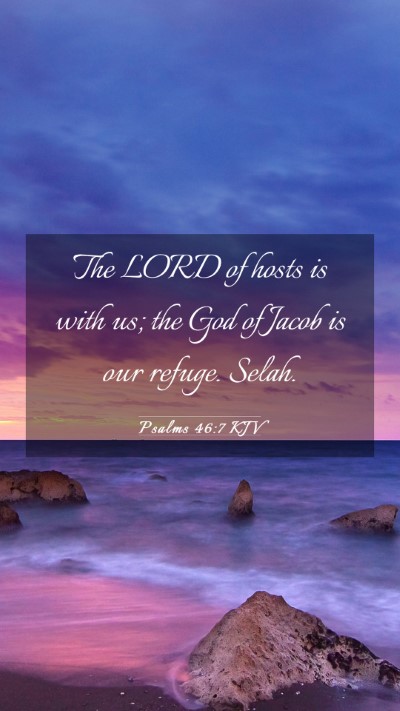 Picture 03 - Psalms 46:7 KJV Mobile Phone Wallpaper - The LORD of hosts is with us; the God of Jacob is - Mobile Bible Verse Wallpaper