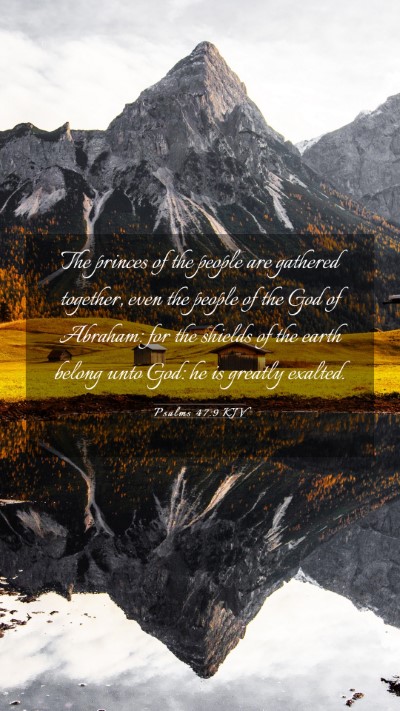 Picture 03 - Psalms 47:9 KJV Mobile Phone Wallpaper - The princes of the people are gathered together, - Mobile Bible Verse Wallpaper