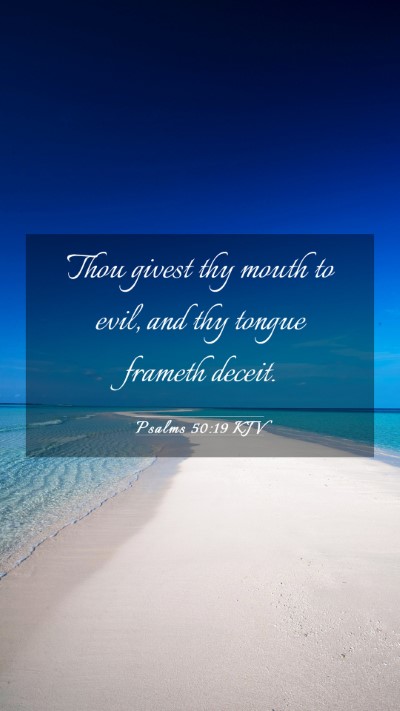 Picture 03 - Psalms 50:19 KJV Mobile Phone Wallpaper - Thou givest thy mouth to evil, and thy tongue - Mobile Bible Verse Wallpaper