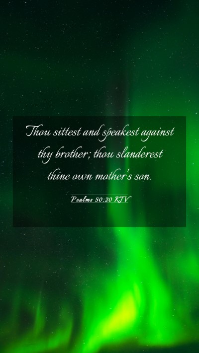 Picture 03 - Psalms 50:20 KJV Mobile Phone Wallpaper - Thou sittest and speakest against thy brother; - Mobile Bible Verse Wallpaper