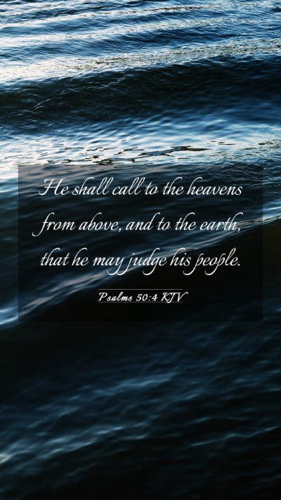Picture 03 - Psalms 50:4 KJV Mobile Phone Wallpaper - He shall call to the heavens from above, and to - Mobile Bible Verse Wallpaper