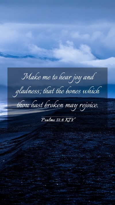 Picture 03 - Psalms 51:8 KJV Mobile Phone Wallpaper - Make me to hear joy and gladness; that the bones - Mobile Bible Verse Wallpaper
