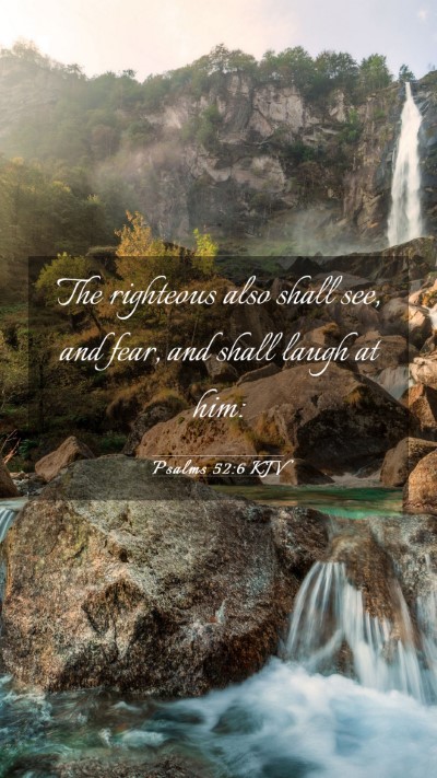Picture 03 - Psalms 52:6 KJV Mobile Phone Wallpaper - The righteous also shall see, and fear, and shall - Mobile Bible Verse Wallpaper
