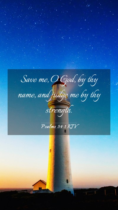 Picture 03 - Psalms 54:1 KJV Mobile Phone Wallpaper - Save me, O God, by thy name, and judge me by thy - Mobile Bible Verse Wallpaper