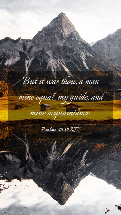 Picture 03 - Psalms 55:13 KJV Mobile Phone Wallpaper - But it was thou, a man mine equal, my guide, and - Mobile Bible Verse Wallpaper