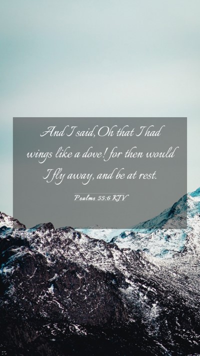 Picture 03 - Psalms 55:6 KJV Mobile Phone Wallpaper - And I said, Oh that I had wings like a dove! for - Mobile Bible Verse Wallpaper