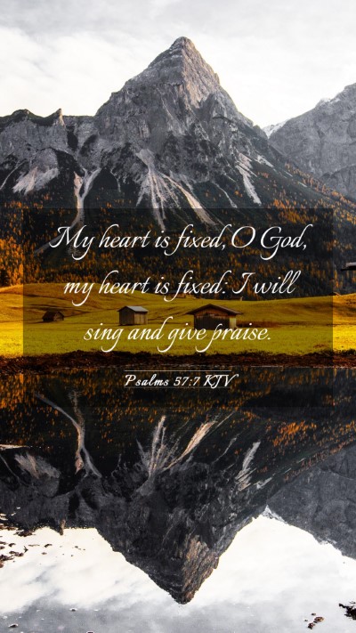 Picture 03 - Psalms 57:7 KJV Mobile Phone Wallpaper - My heart is fixed, O God, my heart is fixed: I - Mobile Bible Verse Wallpaper