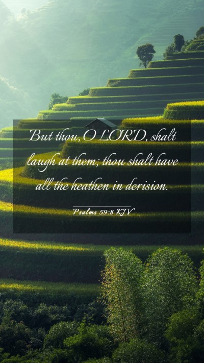 Picture 03 - Psalms 59:8 KJV Mobile Phone Wallpaper - But thou, O LORD, shalt laugh at them; thou shalt - Mobile Bible Verse Wallpaper