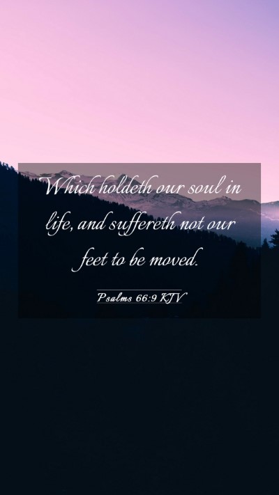 Picture 03 - Psalms 66:9 KJV Mobile Phone Wallpaper - Which holdeth our soul in life, and suffereth not - Mobile Bible Verse Wallpaper