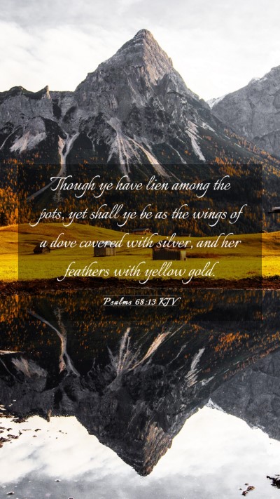 Picture 03 - Psalms 68:13 KJV Mobile Phone Wallpaper - Though ye have lien among the pots, yet shall ye - Mobile Bible Verse Wallpaper