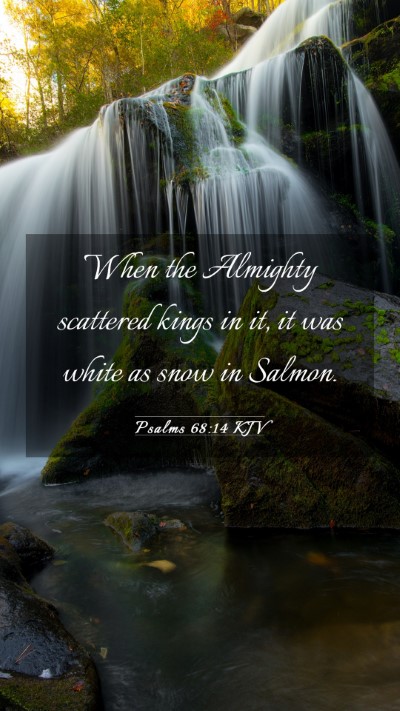 Picture 03 - Psalms 68:14 KJV Mobile Phone Wallpaper - When the Almighty scattered kings in it, it was - Mobile Bible Verse Wallpaper