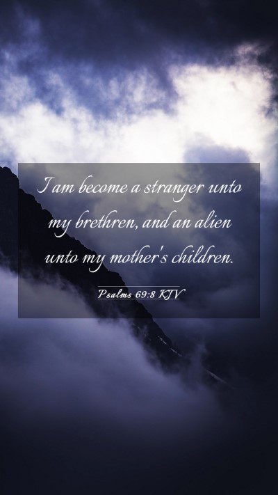 Picture 03 - Psalms 69:8 KJV Mobile Phone Wallpaper - I am become a stranger unto my brethren, and an - Mobile Bible Verse Wallpaper