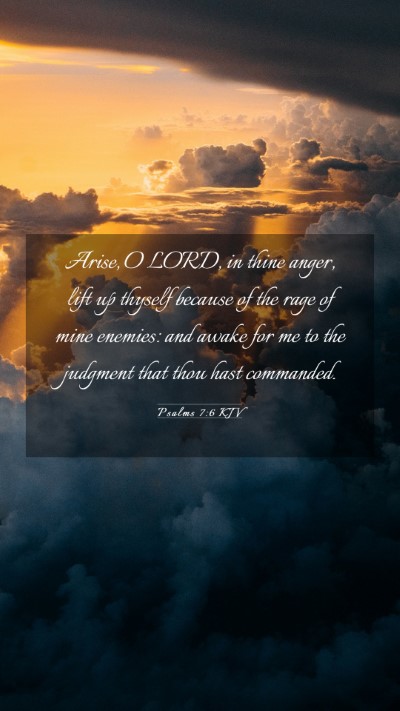 Picture 03 - Psalms 7:6 KJV Mobile Phone Wallpaper - Arise, O LORD, in thine anger, lift up thyself - Mobile Bible Verse Wallpaper