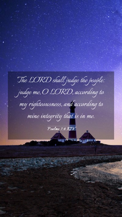Picture 03 - Psalms 7:8 KJV Mobile Phone Wallpaper - The LORD shall judge the people: judge me, O - Mobile Bible Verse Wallpaper